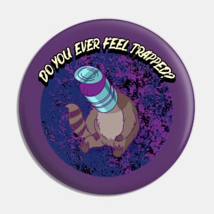 Do You Ever Feel Trapped? Pin