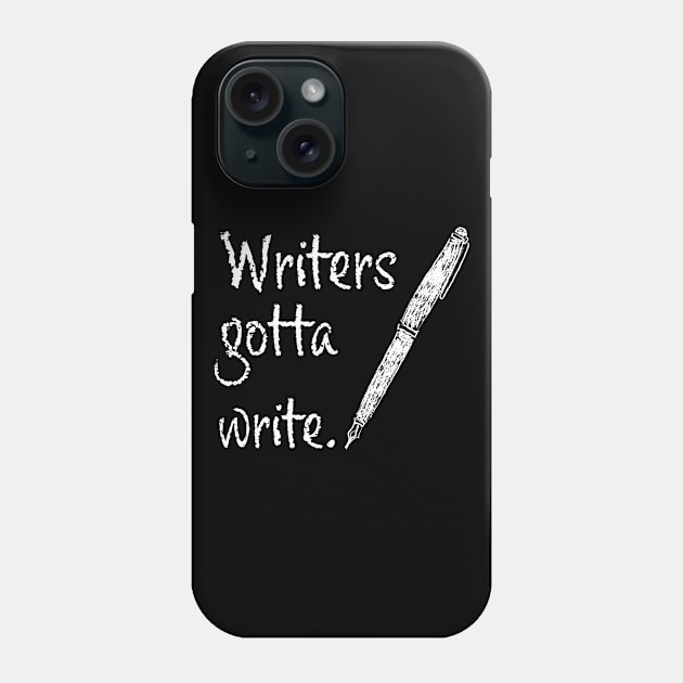 Writers gotta write - for authors Phone Case by orumcartoons