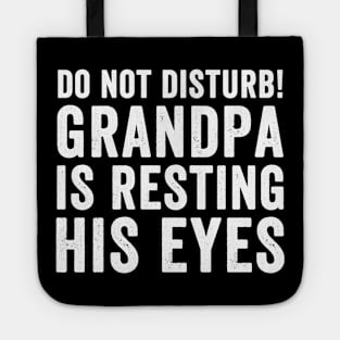 Do not disturb grandpa is resting his eyes Tote