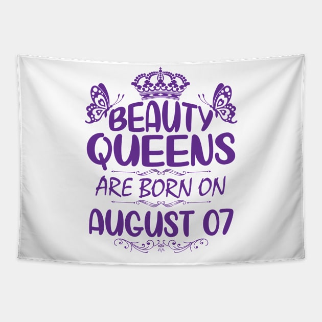 Beauty Queens Are Born On August 07 Happy Birthday To Me You Nana Mommy Aunt Sister Cousin Daughter Tapestry by Cowan79