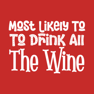 Most Likely To Drink All The Wine Funny Christmas Present T-Shirt