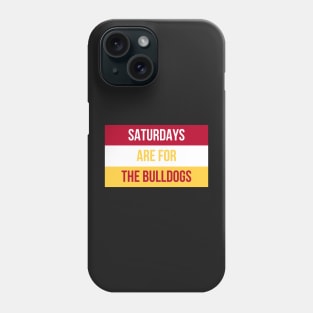 Saturdays are for the Bulldogs Phone Case