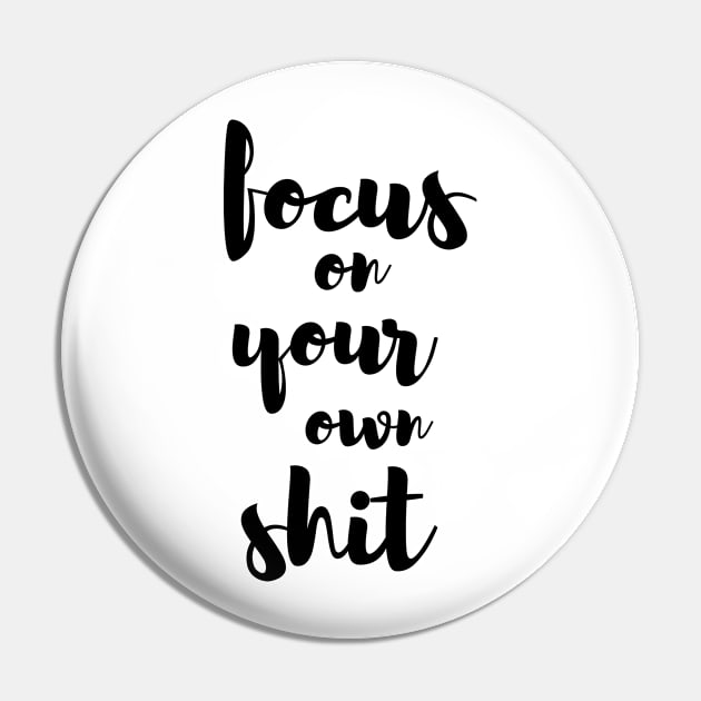 quote tshirt, "focus on your own shit" Pin by creativeboutique