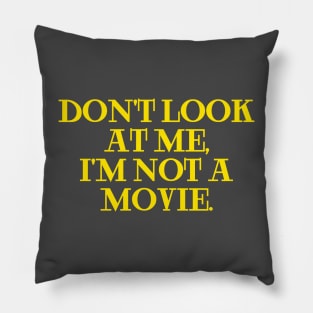 dont look at me im not a movie yellow Pillow