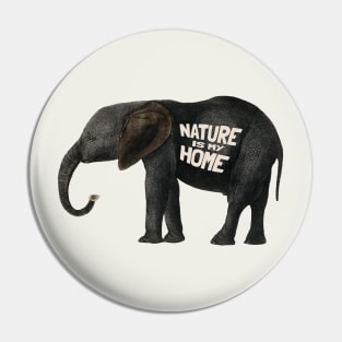 Nature is my Home The Elephant Pin