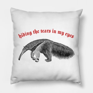 Hiding The Tears In My Eyes ∆ Nihilist Anteater Design Pillow