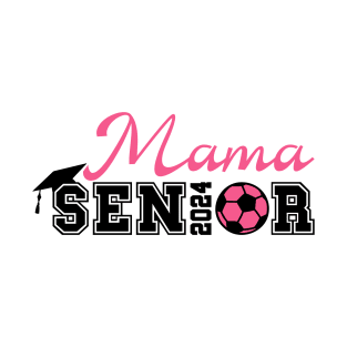 Soccer Mama Senior 2024 Class of 24 Football Mom Graduate T-Shirt