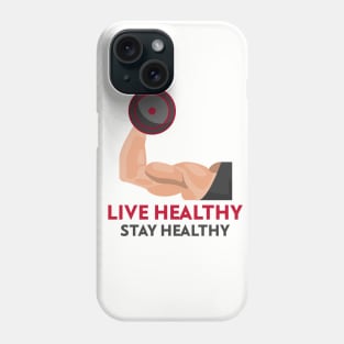LIVE HEALTHY STAY HEALTHY Phone Case