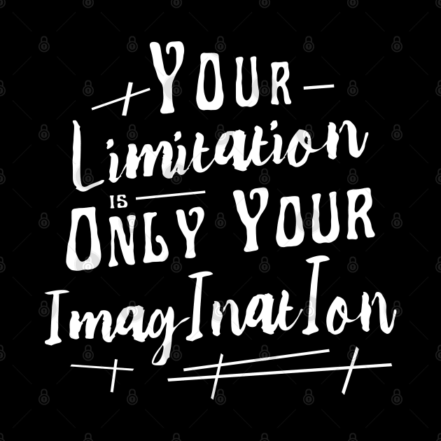 Your limitation is only your imagination by FlyingWhale369