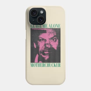 leave me alone motherchucker vintage style Phone Case