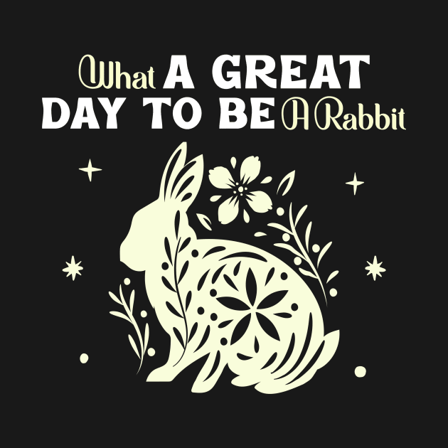 It's A Great Day To Be A Rabbit by Small Furry Friends