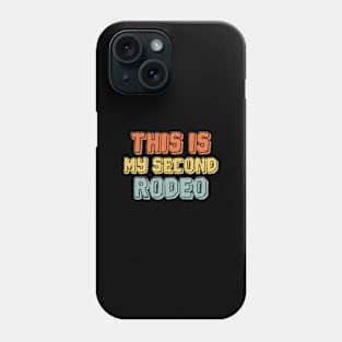 This Is My Second Rodeo Phone Case