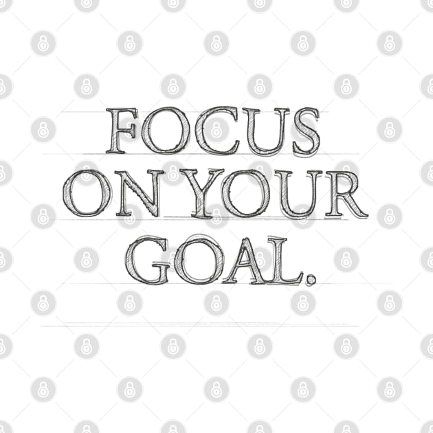 FOCUS ON YOUR GOAL #1 by RickTurner