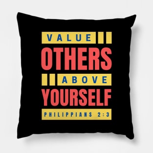 Value Others Above Yourself | Bible Verse Philippians 2:3 Pillow