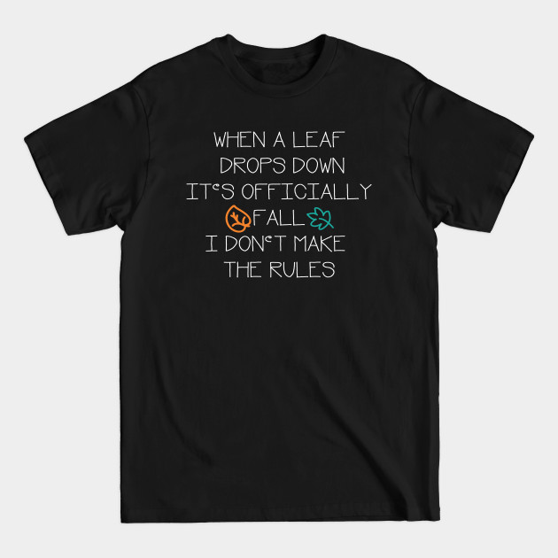 Discover when a leaf drops it's officially fall - Fall Season - T-Shirt