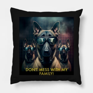 DON'T MESS WITH MY FAMILY! MALINOIS Pillow