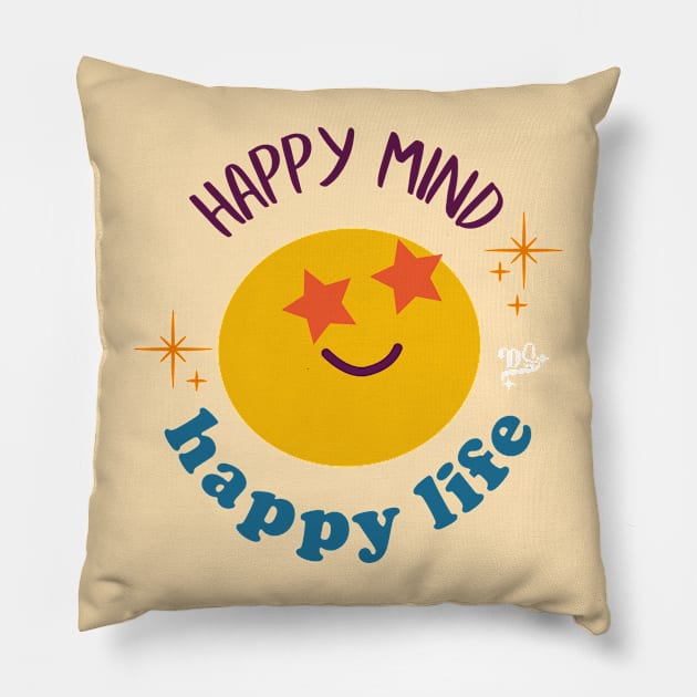 Happy mind, happy life Pillow by Ceenthya