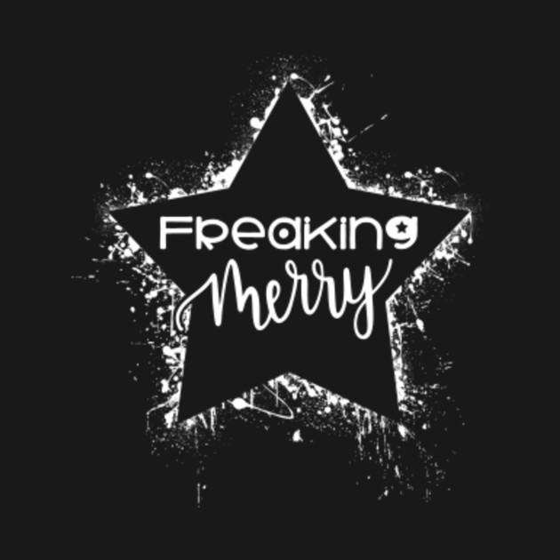 Disover Funny "Freaking Merry" Christmas Humor - Christmas Funny - T-Shirt