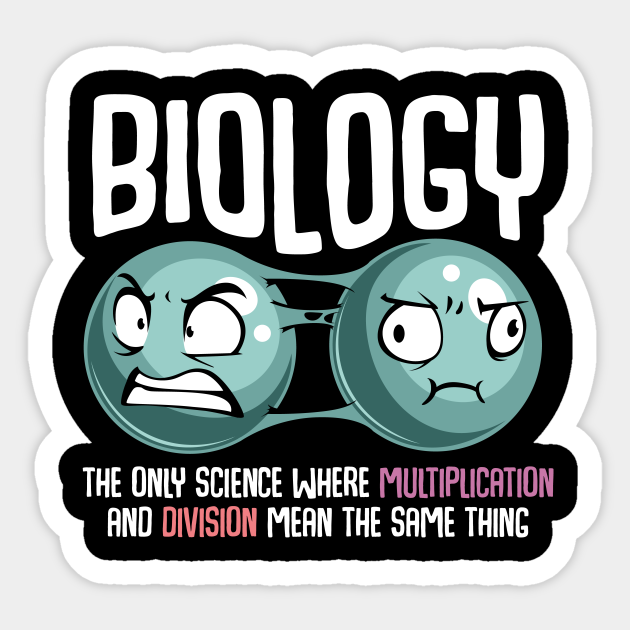 Biology Multiplication Division Same Thing Funny - Science - Sticker