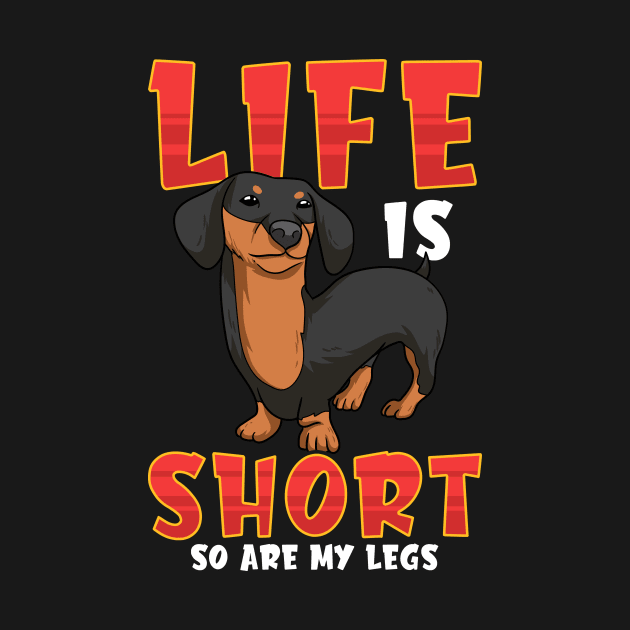 Life Is Short So Are My Legs Dachshund by theperfectpresents