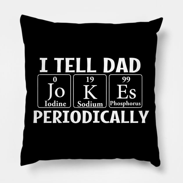 I Tell Dad Jokes Periodically Pillow by DANPUBLIC