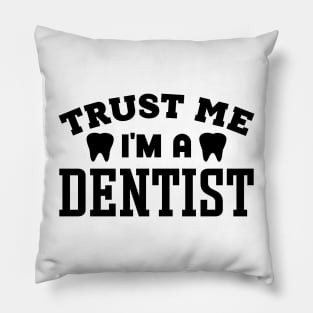Trust Me, I'm a Dentist Pillow
