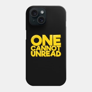 One Cannot Unread Phone Case