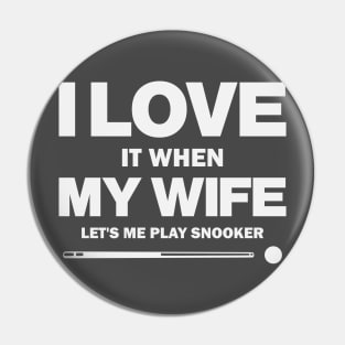 I Love It When My Wife Let's Me Play Snooker Funny Snooker Design Pin