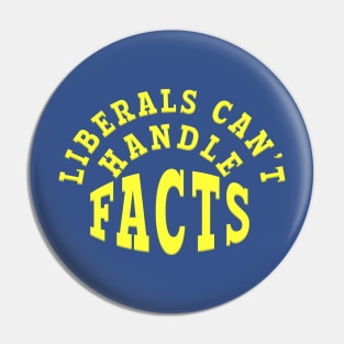 LIBERALS CAN'T HANDLE FACTS Pin