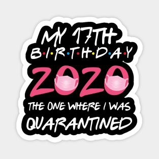 17th birthday 2020 the one where i was quarantined Magnet