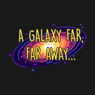 A galaxy far far away T-Shirt