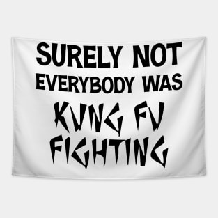 Surely Not Everybody Was Kung Fu Fighting Retro Vintage Tapestry