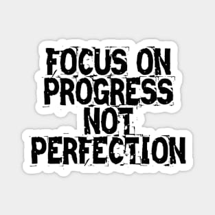 Focus On Progress Not Perfection Magnet