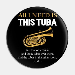 All I Need Is This Tuba Pin