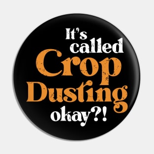 It's called Crop Dusting Funny Farting Joke Sarcastic Pin