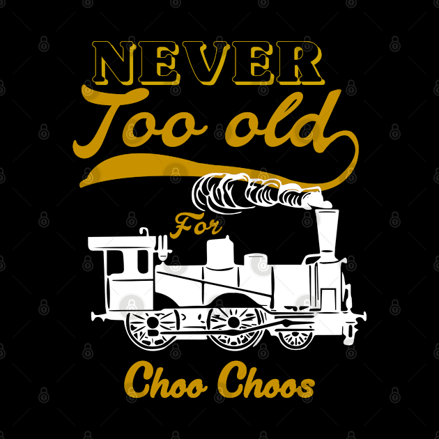 Never too Old for Choo Choos by JabsCreative