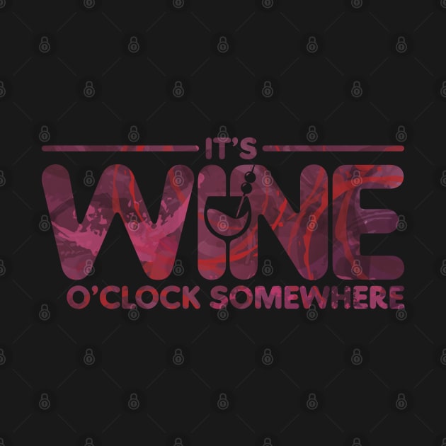 It's Wine O'Clock Somewhere by PCStudio57