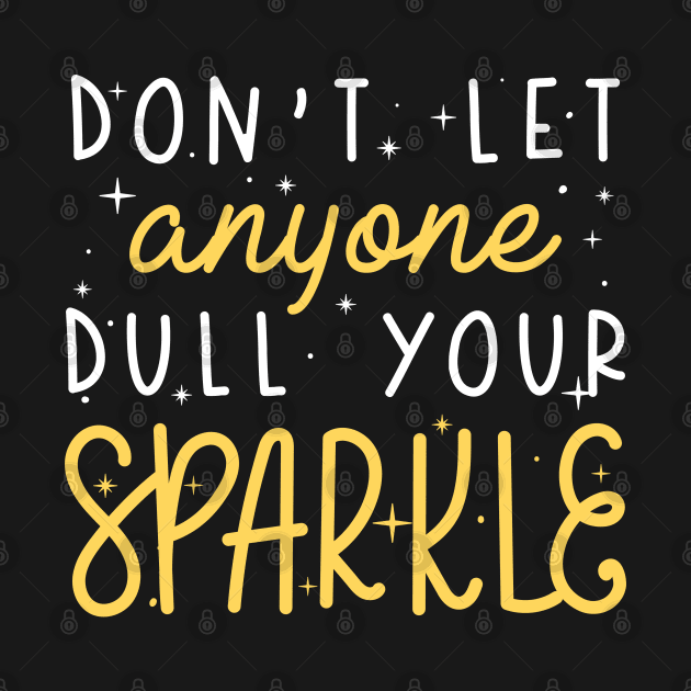 Dull Your Sparkle by LuckyFoxDesigns