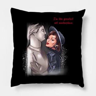 The greatest art of masterpiece Pillow