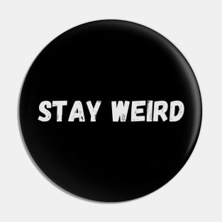 Stay Weird - Funny Quotes Pin