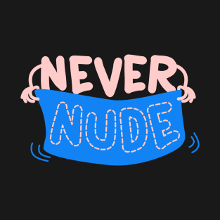 NEVER NUDE T-Shirt