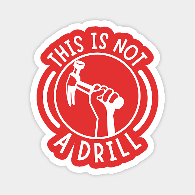 This is Not A Drill Magnet by The WYLD Tribe