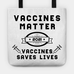 Vaccines Matter Vaccines Saves Lives | Slogan 2021 Black Tote
