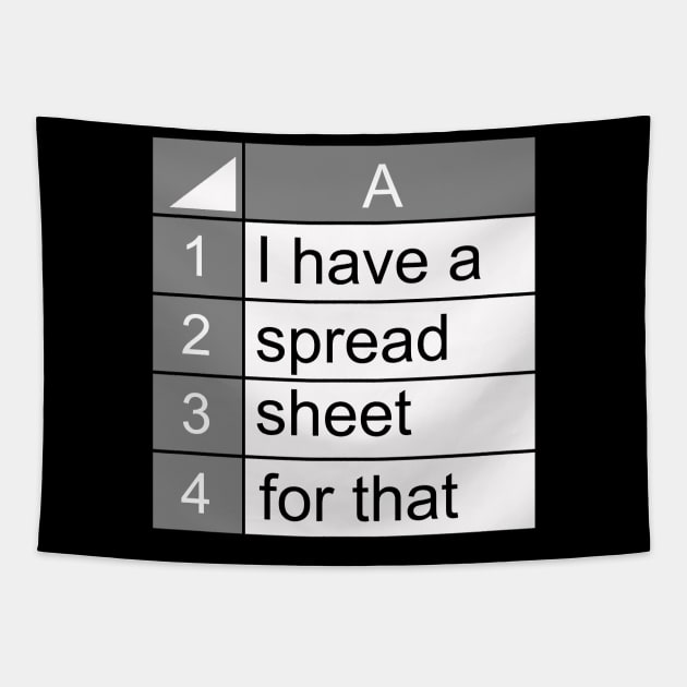 I have a spreadsheet for that | funny data nerd novelty gift Tapestry by MerchMadness