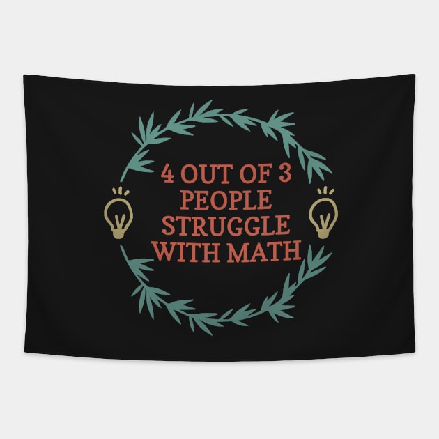 4 Out Of 3 People Struggle With Math Funny Math Tapestry by shopcherroukia