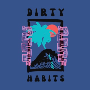 dirty habits 1 T-Shirt