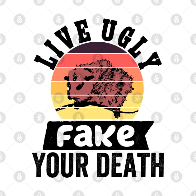 Live Ugly Fake Your Death Opossum Funny by Redmart