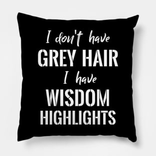 I don´t have Grey Hair Pillow