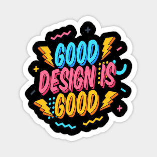 Good Design is GOOD Magnet