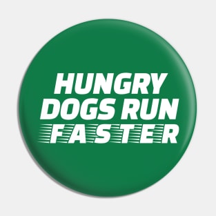 Hungry Dogs Run Faster Pin